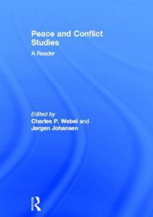 Peace and Conflict Studies: A Reader - Charles Webel, Jorgen Johansen