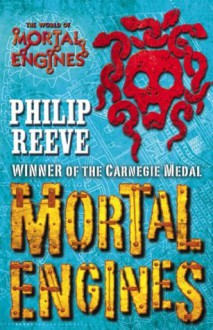 Mortal Engines #1 (Mortal Engines Quartet) - Philip Reeve