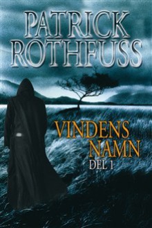 Vindens namn del 1, (Berättelsen om kungadråparen, del 1) - Patrick Rothfuss, Ylva Spångberg