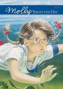 Molly Saves the Day (American Girls Collection) - Valerie Tripp