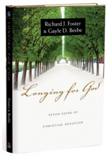 Longing for God: Seven Paths of Christian Devotion - Richard J. Foster, Gayle D. Beebe