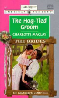 The Hog-Tied Groom - Charlotte Maclay