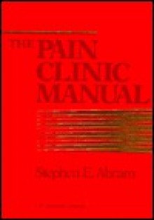 The Pain Clinic Manual - Stephen E. Abram, J. David Haddox