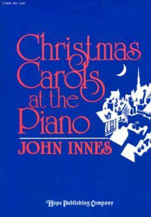 Christmas Carols at the Piano - John Innes