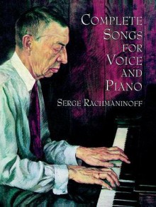 Complete Songs for Voice and Piano - Sergei Rachmaninoff