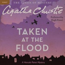 Taken at the Flood (Audio) - Hugh Fraser, Agatha Christie