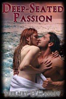 Deep-seated Passion - Tierney O'Malley