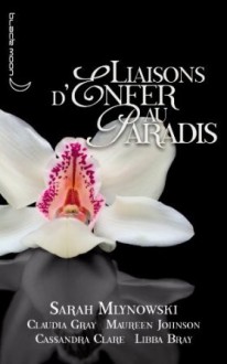 Liaisons d'enfer au paradis - Sarah Mlynowski, Maureen Johnson, Claudia Gray, Cassandra Clare