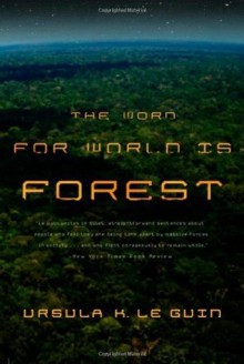 The Word for World is Forest - Ursula K. Le Guin