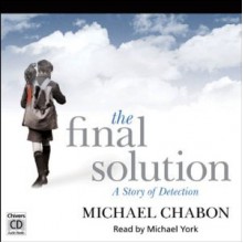 The Final Solution: A Story of Detection - Michael Chabon