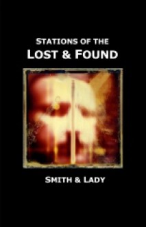 Stations of the Lost and Found - Steven B. Smith, Kathy V. Smith