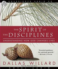 The Spirit of the Disciplines: Understanding How God Changes Lives (Audio) - Dallas Willard, Robertson Dean