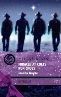 Miracle at Colts Run Cross (Mills & Boon Intrigue) (Four Brothers of Colts Run Cross - Book 5) - Joanna Wayne