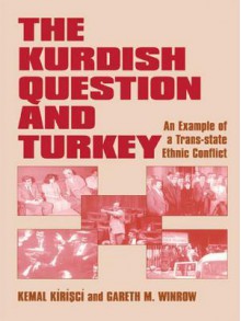 The Kurdish Question and Turkey: An Example of a Trans-State Ethnic Conflict - Kemal Kirişçi, Gareth M Winrow