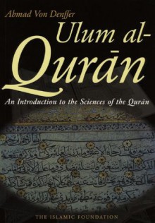 Ulum al Qur'an: An Introduction to the Sciences of the Qur'an (Koran) - Ahmad Von Denffer