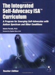 The Integrated Self-Advocacy ISA Curriculum: A Program for Emgerging Self-Advocates with Autism Spectrum and Other Conditions (Teacher Manual) - Valerie Paradiz