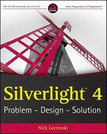 Silverlight 4: Problem - Design - Solution - Nick Lecrenski