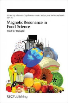 Magnetic Resonance in Food Science: Food for Thought - Maria Gu�jonsdottir, John van Duynhoven