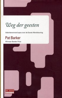 Weg der geesten - Pat Barker, Edith van Dijk