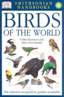 Smithsonian Handbooks: Birds of the World - Colin James Oliver Harrison, Alan Greensmith