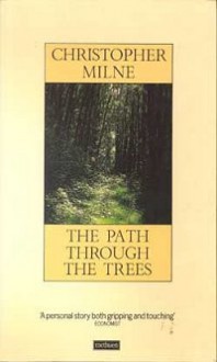 The Path Through The Trees - Christopher Milne