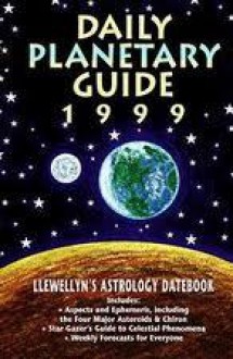 Llewellyn's 1999 Daily Planetary Guide: Llewellyn's Astrology Datebook - Llewellyn Publications, Cynthia Ahlquist