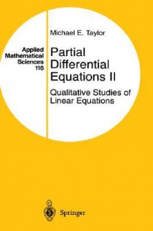 Partial Differential Equations II: Qualitative Studies of Linear Equations - Michael E. Taylor