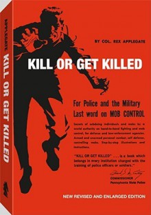 Kill Or Get Killed - Rex Applegate