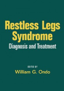 Restless Legs Syndrome: Diagnosis And Treatment - William G. Ondo, G. Ondo William