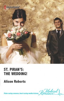 St. Piran's: The Wedding! - Alison Roberts