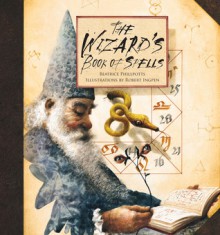 The Wizard's Book of Spells - Beatrice Phillpotts, Robert Ingpen