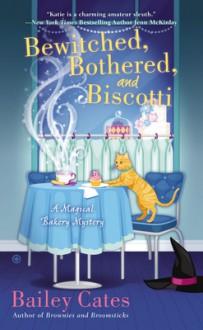 Bewitched, Bothered, and Biscotti - Bailey Cates