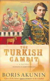 The Turkish Gambit: A Novel - Boris Akunin, Andrew Bromfield