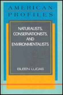 Naturalists, Conservationists, and Environmentalists - Eileen Lucas