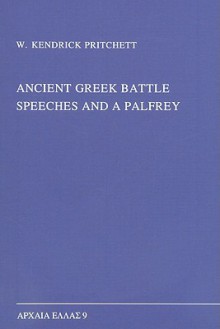 Ancient Greek Battle Speeches and a Palfrey - W. Kendrick Pritchett