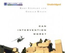 Can Intervention Work? - Rory Stewart, Gerald Knaus, James Langton