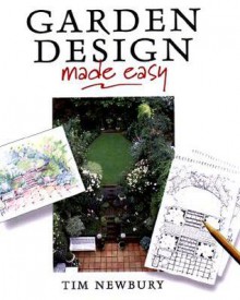 Garden Design Made Easy - Tim Newbury