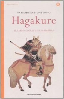 Hagakure: Il libro segreto del samurai - Yamamoto Tsunetomo, Tea Pecunia Bassani, Maki Kasano, Marina Panatero