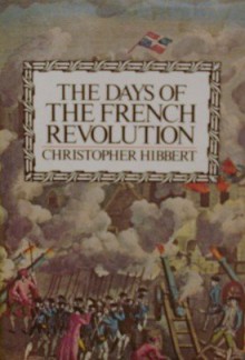 The Days of the French Revolution - Christopher Hibbert