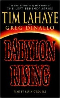 Babylon Rising - Tim LaHaye, Greg Dinallo, Kevin O'Rourke