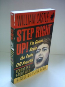 Step Right Up!: I'm Gonna Scare The Pants Off America - William Castle