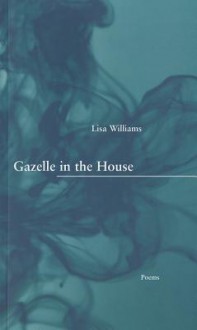 Gazelle in the House - Lisa Williams