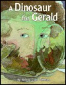 A Dinosaur For Gerald - Helena Clare Pittman