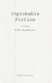 Improbable Fiction - Alan Ayckbourn