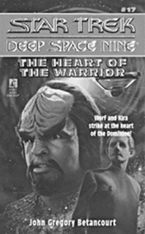 The Heart of the Warrior (Star Trek: Deep Space Nine, #17) - John Gregory Betancourt