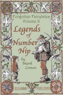 Legends of Number Nip [illustrated] - Forgotten Fairytales Vol. 2 - Mark Lemon, Eltanin Publishing, Charles Keene