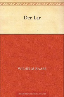 Der Lar (German Edition) - Wilhelm Raabe