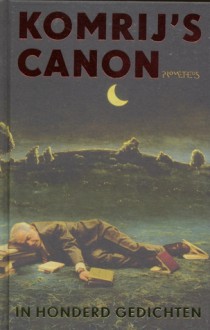 Komrij's Canon in honderd gedichten - Gerrit Komrij