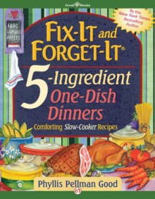 Fix-It and Forget-It 5-Ingredient One-Dish Dinners - Phyllis Pellman Good