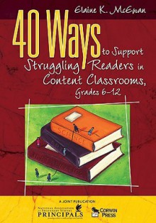 40 Ways to Support Struggling Readers in Content Classrooms, Grades 6-12 - Elaine K. McEwan